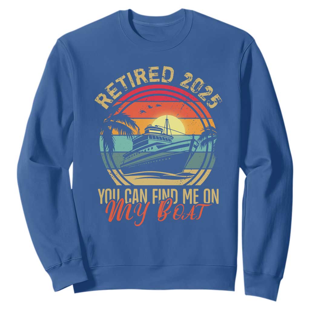 Funny Retirement Sweatshirt I'm Retired You Can Find Me On My Boat TS09 Royal Blue Print Your Wear