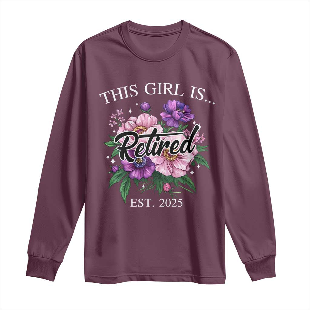 This Girl Is Retired Est 2025 Long Sleeve Shirt TS09 Maroon Print Your Wear