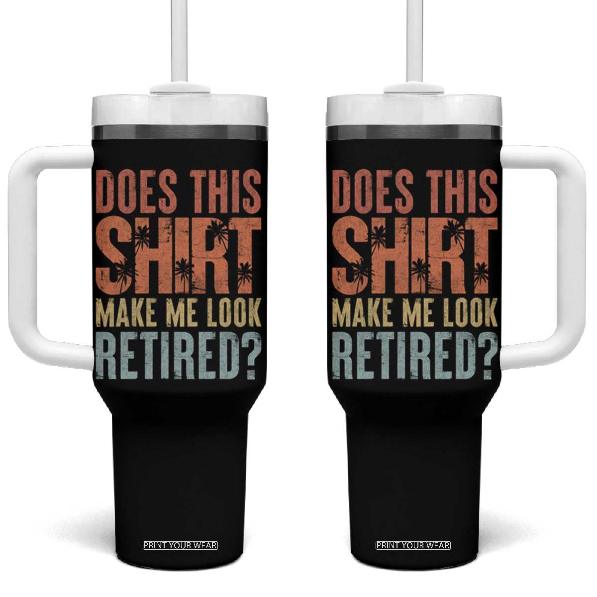 Funny Retirement Tumbler With Handle Does This Make Me Look Retired TS09 One Size: 40 oz Black Print Your Wear