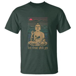 Funny Buddhism T Shirt Let That Shit Go Buddha TS09 Dark Forest Green Printyourwear