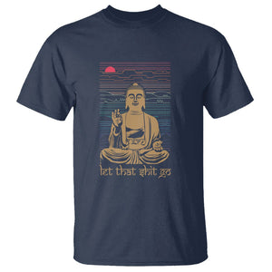 Funny Buddhism T Shirt Let That Shit Go Buddha TS09 Navy Printyourwear