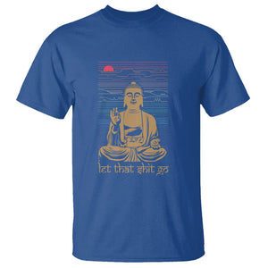 Funny Buddhism T Shirt Let That Shit Go Buddha TS09 Royal Blue Printyourwear