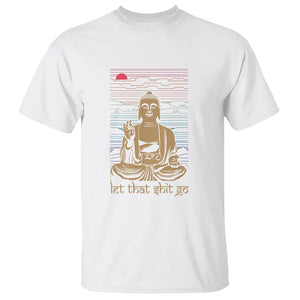 Funny Buddhism T Shirt Let That Shit Go Buddha TS09 White Printyourwear