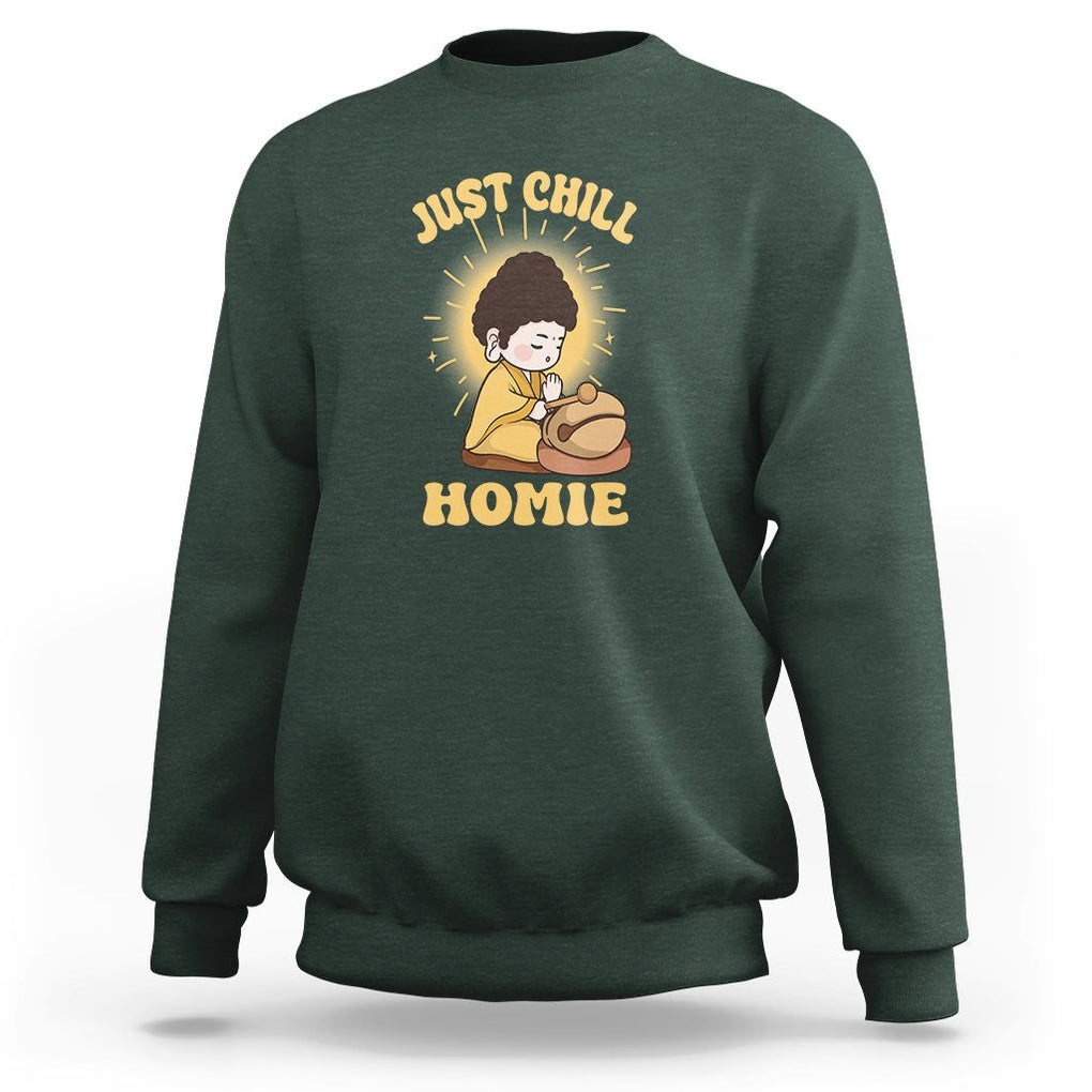 Funny Buddhism Sweatshirt Just Chill Homie Cute Baby Buddha TS09 Dark Forest Green Printyourwear