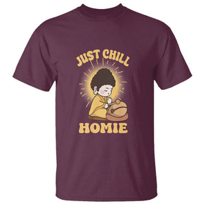 Funny Buddhism T Shirt Just Chill Homie Cute Baby Buddha TS09 Maroon Printyourwear