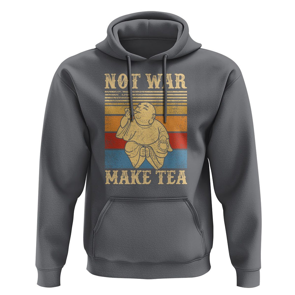 Funny Buddhism Hoodie Make Tea Not War Buddha TS09 Charcoal Printyourwear