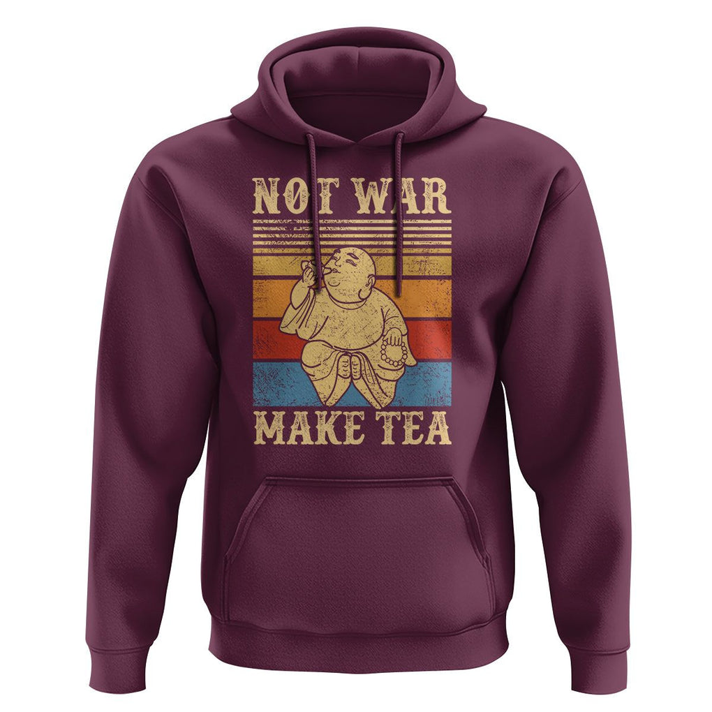 Funny Buddhism Hoodie Make Tea Not War Buddha TS09 Maroon Printyourwear