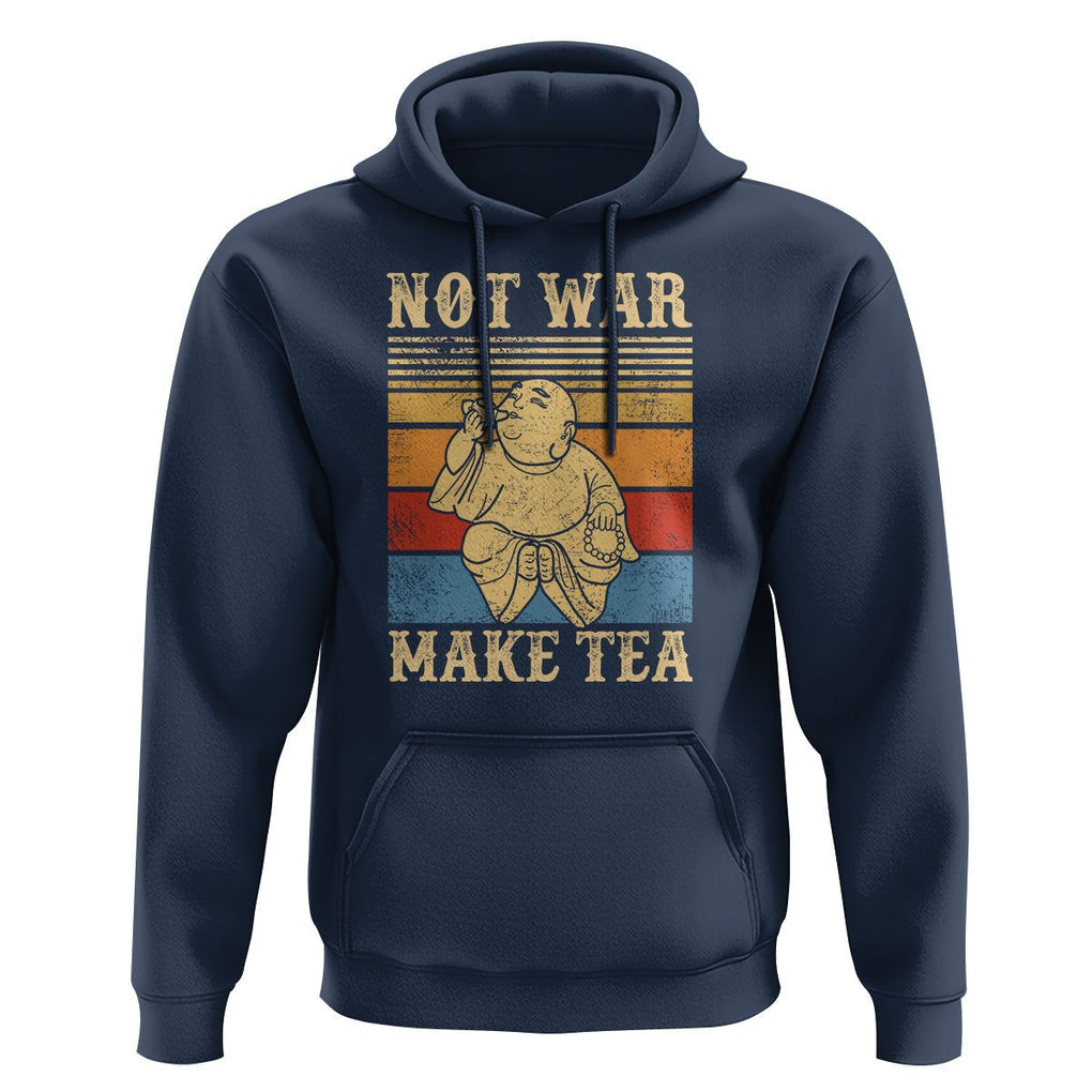 Funny Buddhism Hoodie Make Tea Not War Buddha TS09 Navy Printyourwear