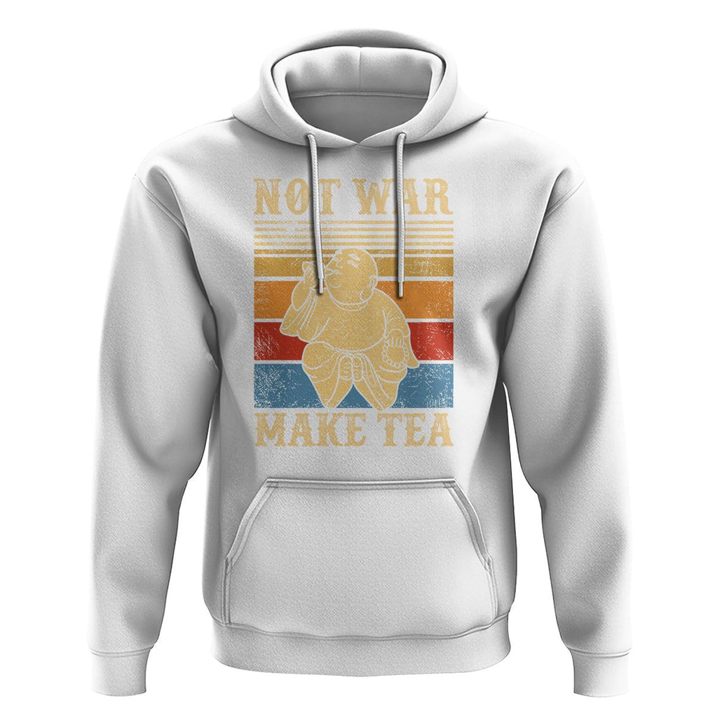 Funny Buddhism Hoodie Make Tea Not War Buddha TS09 White Printyourwear