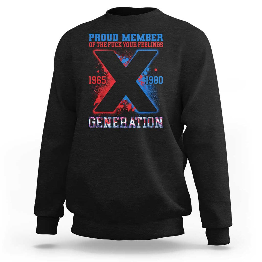 Gen X Sweatshirt Proud Member Of The Fuck Your Feelings TS09 Black Print Your Wear