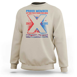 Gen X Sweatshirt Proud Member Of The Fuck Your Feelings TS09 Sand Print Your Wear