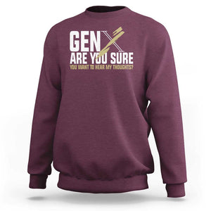 Gen X Sweatshirt Are You Sure You Want To Hear My Thoughts TS09 Maroon Print Your Wear