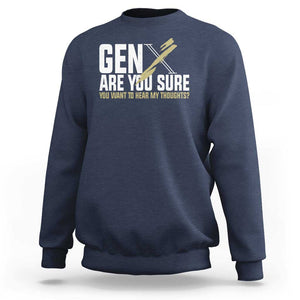 Gen X Sweatshirt Are You Sure You Want To Hear My Thoughts TS09 Navy Print Your Wear