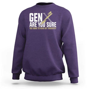 Gen X Sweatshirt Are You Sure You Want To Hear My Thoughts TS09 Purple Print Your Wear