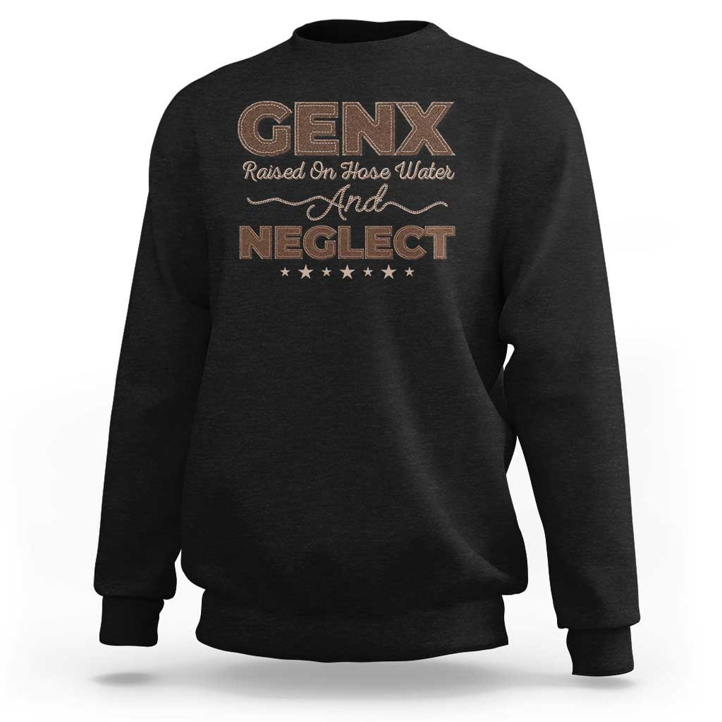 Gen X Sweatshirt Raised On Hose Water And Neglect TS09 Black Print Your Wear