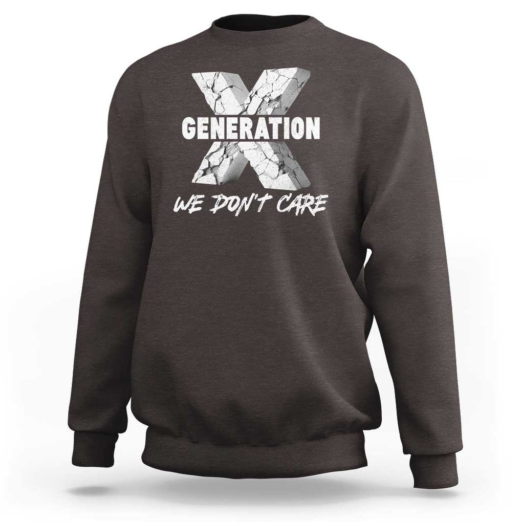 Funny Gen X We Don't Care Sweatshirt TS09 Dark Chocolate Print Your Wear