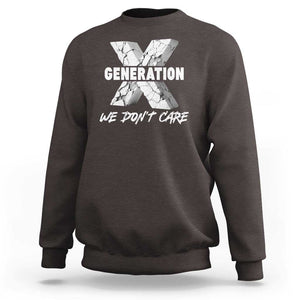 Funny Gen X We Don't Care Sweatshirt TS09 Dark Chocolate Print Your Wear