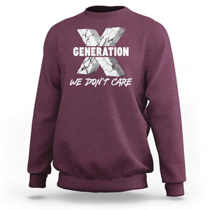 Funny Gen X We Don't Care Sweatshirt TS09 Maroon Print Your Wear