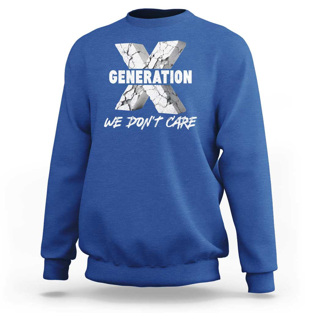 Funny Gen X We Don't Care Sweatshirt TS09 Royal Blue Print Your Wear