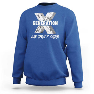 Funny Gen X We Don't Care Sweatshirt TS09 Royal Blue Print Your Wear