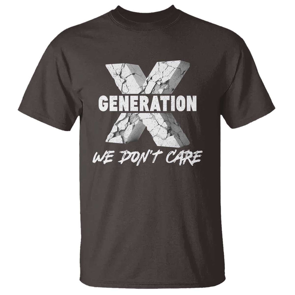 Funny Gen X We Don't Care T Shirt TS09 Dark Chocolate Print Your Wear