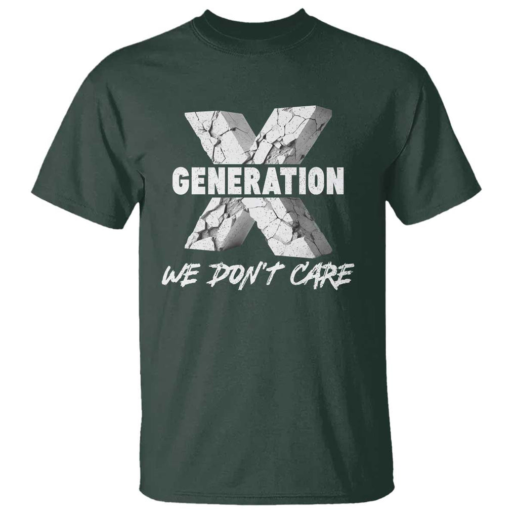 Funny Gen X We Don't Care T Shirt TS09 Dark Forest Green Print Your Wear