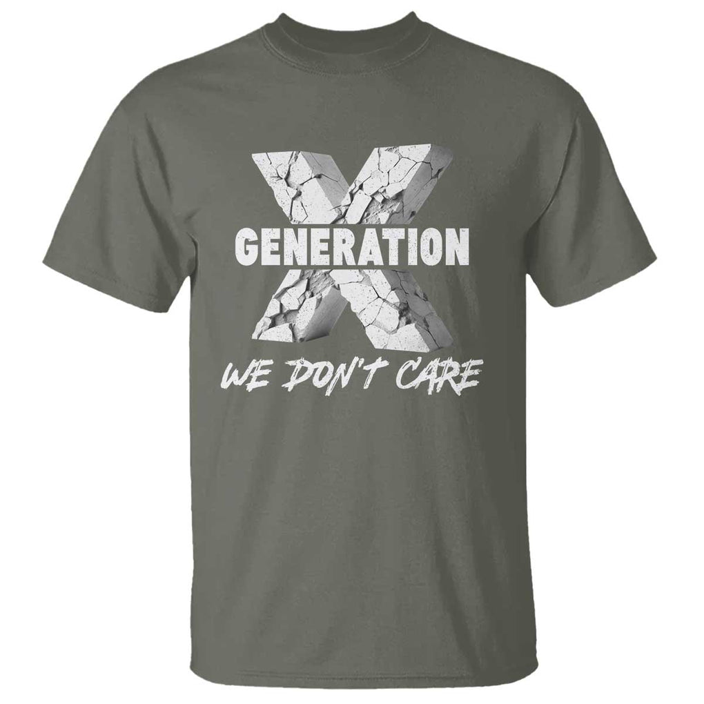 Funny Gen X We Don't Care T Shirt TS09 Military Green Print Your Wear