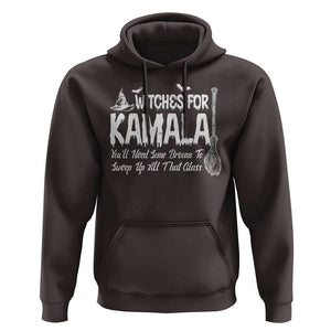 Funny Witches For Kamala Hoodie You'll Need Some Brooms To Sweep Up All That Glass TS09 Dark Chocolate Print Your Wear