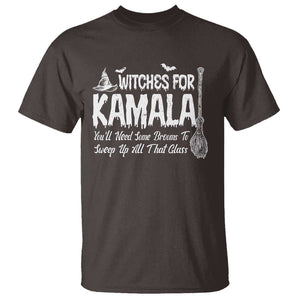 Funny Witches For Kamala T Shirt You'll Need Some Brooms To Sweep Up All That Glass TS09 Dark Chocolate Print Your Wear