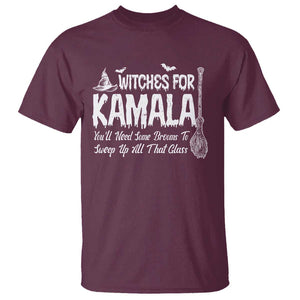 Funny Witches For Kamala T Shirt You'll Need Some Brooms To Sweep Up All That Glass TS09 Maroon Print Your Wear