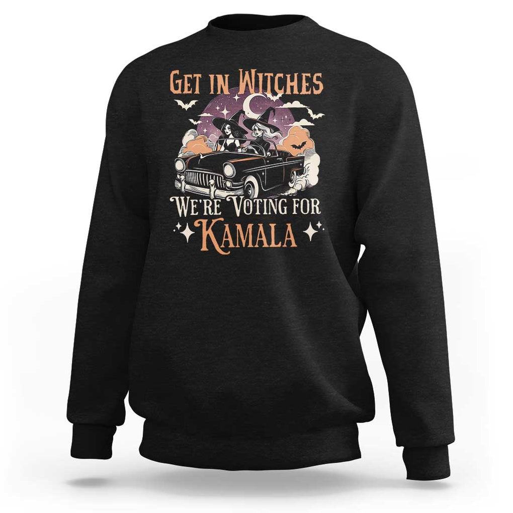 Funny Halloween Witch For Harris Sweatshirt Get In Witches We're Voting For Kamala TS09 Black Print Your Wear