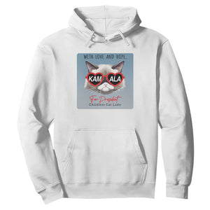 Kamala For President 2024 Hoodie With Love And Hope Cool Cat TS09 White Print Your Wear