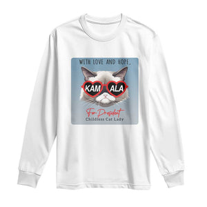 Kamala For President 2024 Long Sleeve Shirt With Love And Hope Cool Cat TS09 White Print Your Wear