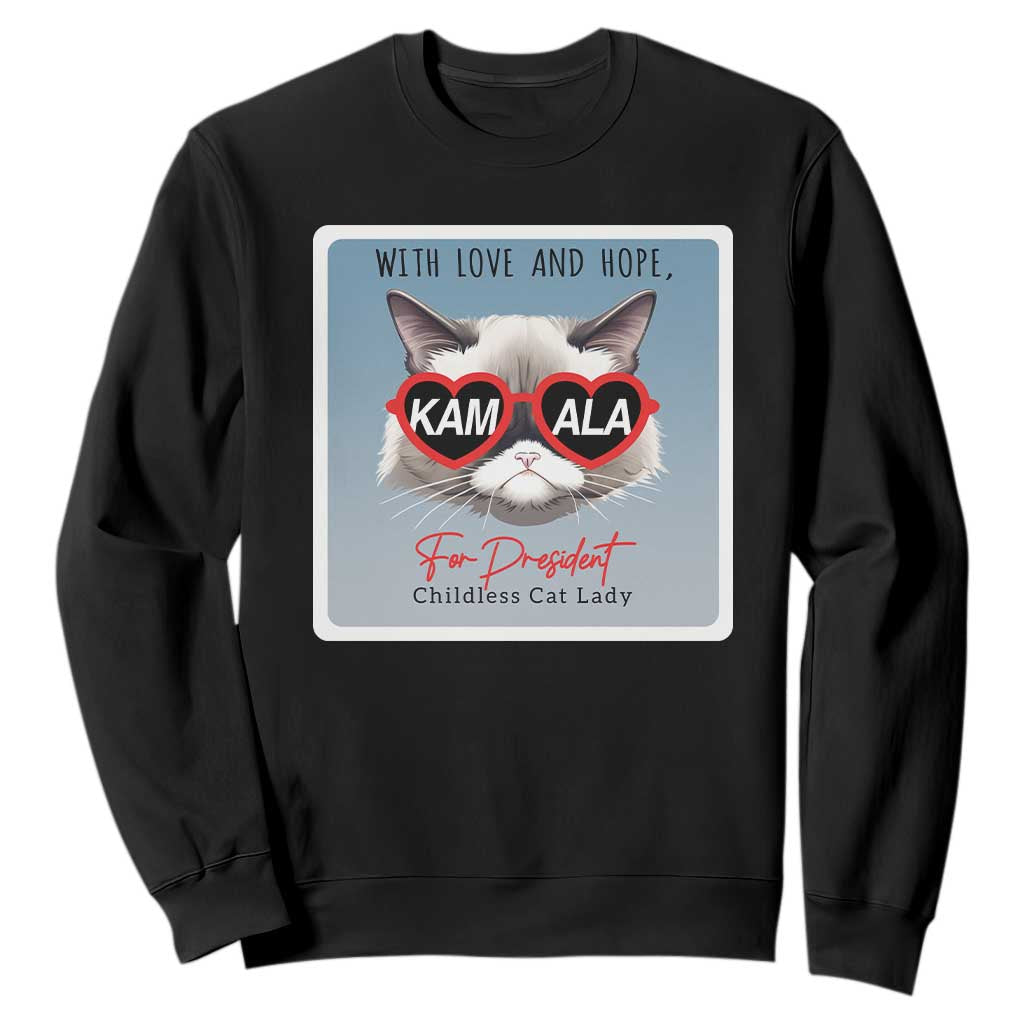 Kamala For President 2024 Sweatshirt With Love And Hope Cool Cat TS09 Black Print Your Wear