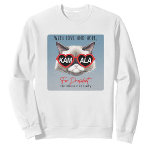 Kamala For President 2024 Sweatshirt With Love And Hope Cool Cat TS09 White Print Your Wear