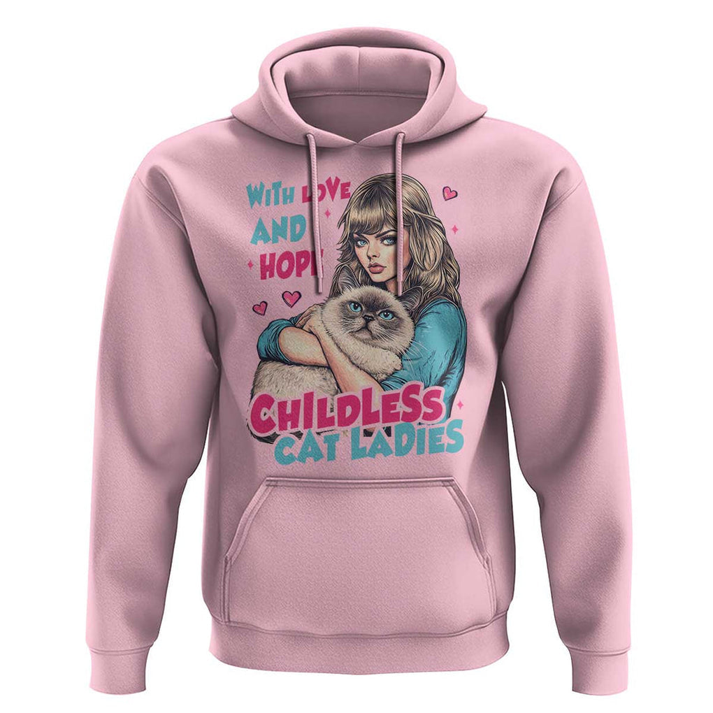 Childless Cat Ladies Hoodie With Love And Hope Cute Cat TS09 Light Pink Print Your Wear