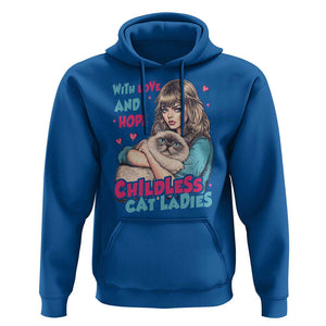 Childless Cat Ladies Hoodie With Love And Hope Cute Cat TS09 Royal Blue Print Your Wear