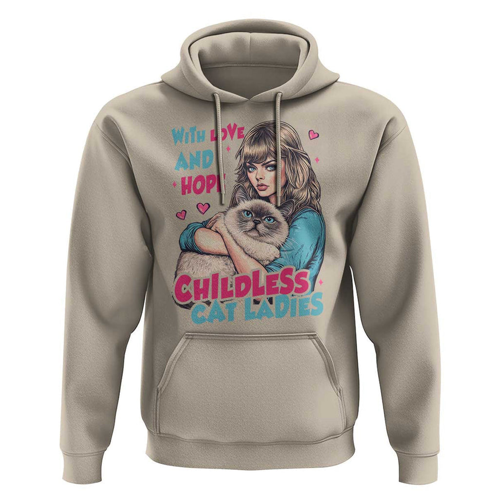 Childless Cat Ladies Hoodie With Love And Hope Cute Cat TS09 Sand Print Your Wear
