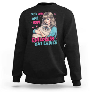 Childless Cat Ladies Sweatshirt With Love And Hope Cute Cat TS09 Black Print Your Wear