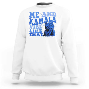 Harris 2024 Sweatshirt Me And Kamala Vibe Like That TS09 White Print Your Wear