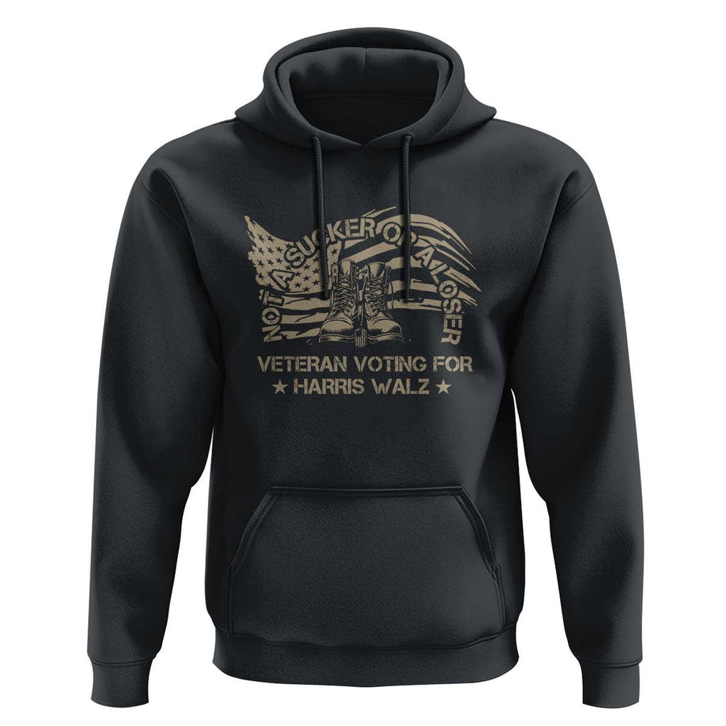 Veteran For Harris Walz Hoodie I Am A Veteran Not A Sucker Or A Loser TS09 Black Print Your Wear