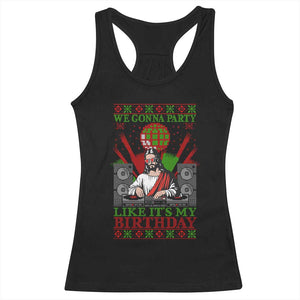 Funny Christmas Party DJ Jesus Racerback Tank Top We Gonna Party Like It's My Birthday TS09 Black Print Your Wear