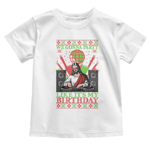 Funny Christmas Party DJ Jesus Toddler T Shirt We Gonna Party Like It's My Birthday TS09 White Print Your Wear