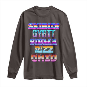 Skibidi Gyatt Sigma Rizz Ohio Long Sleeve Shirt TS09 Dark Chocolate Print Your Wear