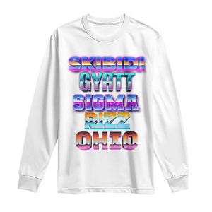 Skibidi Gyatt Sigma Rizz Ohio Long Sleeve Shirt TS09 White Print Your Wear