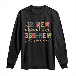 Happy New Year Long Sleeve Shirt 12 New Chapters 365 New Chances TS09 Black Print Your Wear