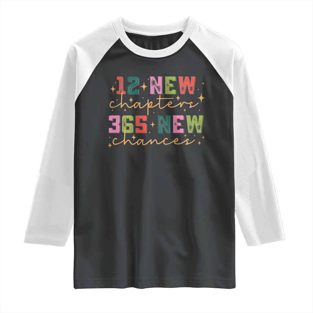 Happy New Year Raglan Shirt 12 New Chapters 365 New Chances TS09 Black White Print Your Wear