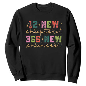Happy New Year Sweatshirt 12 New Chapters 365 New Chances TS09 Black Print Your Wear
