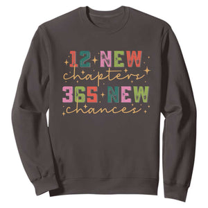Happy New Year Sweatshirt 12 New Chapters 365 New Chances TS09 Dark Chocolate Print Your Wear