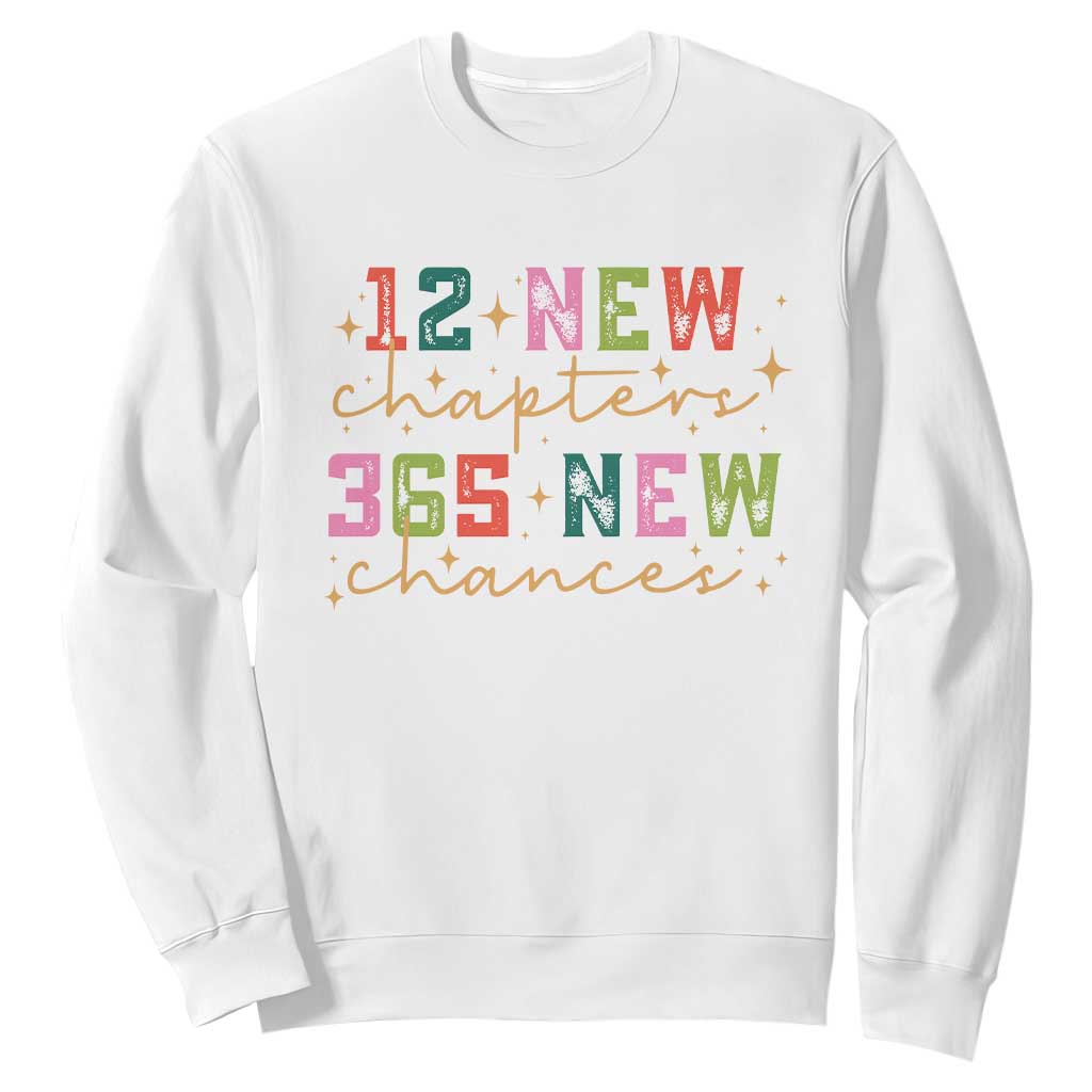 Happy New Year Sweatshirt 12 New Chapters 365 New Chances TS09 White Print Your Wear